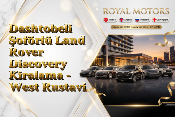 Dashtobeli Şoförlü Land Rover Discovery Kiralama - West Rustavi