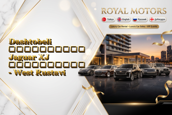 Dashtobeli აეროპორტის Jaguar XJ გაქირავება - West Rustavi