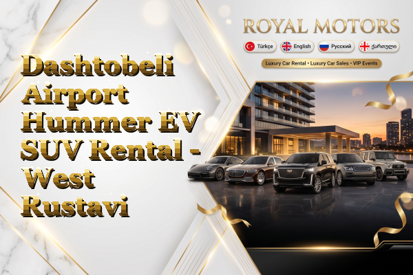 Dashtobeli Airport Hummer EV SUV Rental - West Rustavi