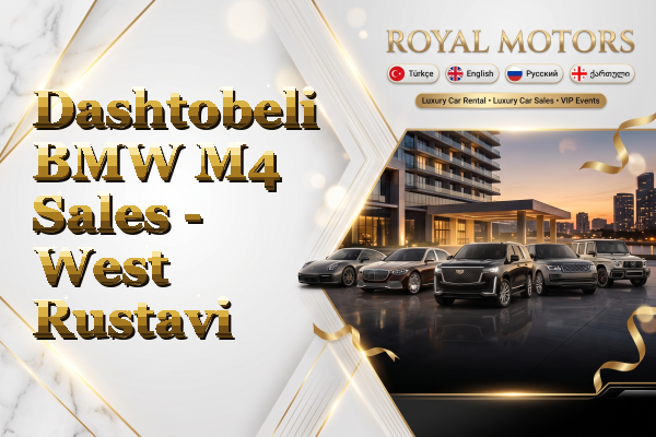 Dashtobeli BMW M4 Sales - West Rustavi