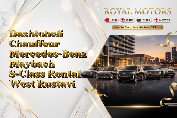 Dashtobeli Chauffeur Mercedes-Benz Maybach S-Class Rental - West Rustavi