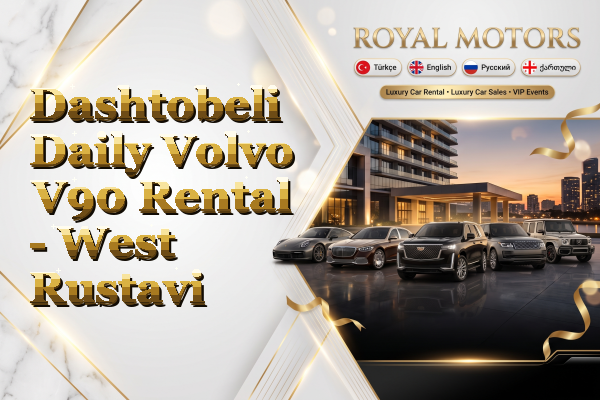 Dashtobeli Daily Volvo V90 Rental - West Rustavi