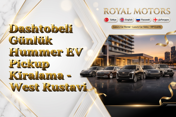 Dashtobeli Günlük Hummer EV Pickup Kiralama - West Rustavi