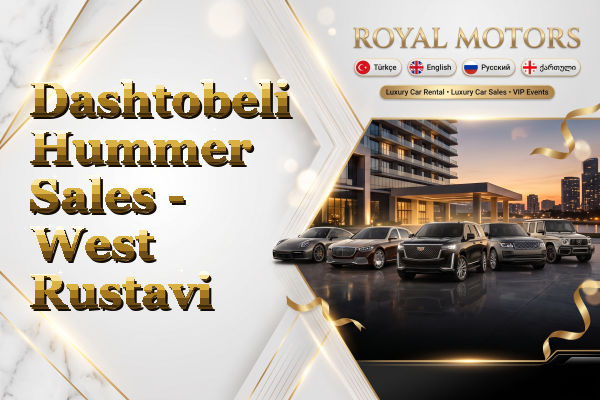Dashtobeli Hummer Sales - West Rustavi