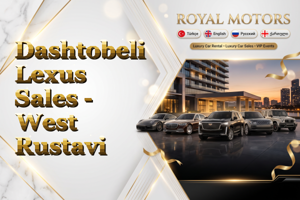 Dashtobeli Lexus Sales - West Rustavi