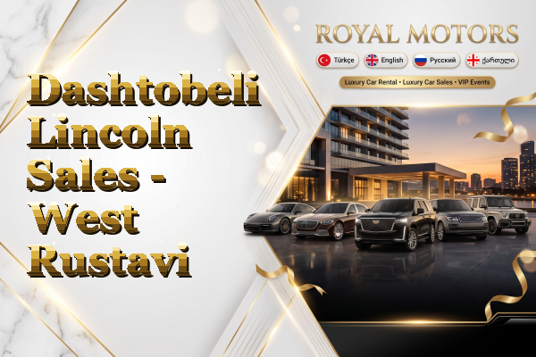 Dashtobeli Lincoln Sales - West Rustavi