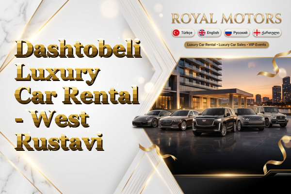 Dashtobeli Luxury Car Rental - West Rustavi