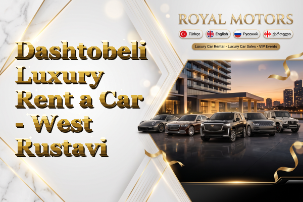Dashtobeli Luxury Rent a Car - West Rustavi