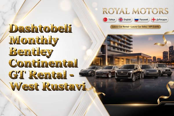 Dashtobeli Monthly Bentley Continental GT Rental - West Rustavi