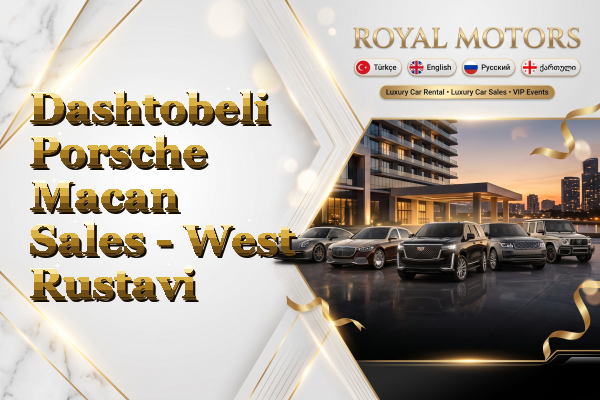 Dashtobeli Porsche Macan Sales - West Rustavi