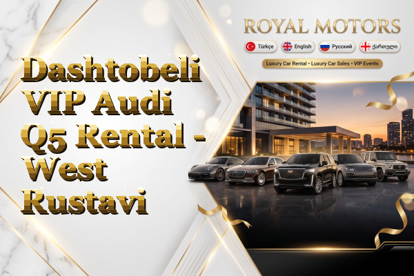 Dashtobeli VIP Audi Q5 Rental - West Rustavi