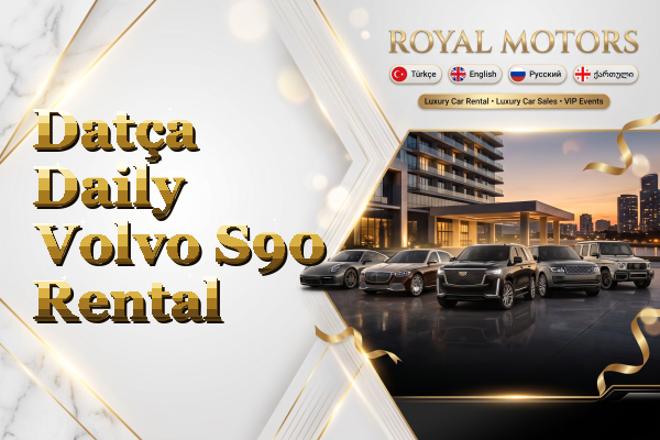 Datça Daily Volvo S90 Rental