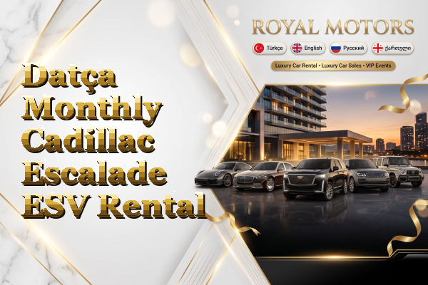 Datça Monthly Cadillac Escalade ESV Rental