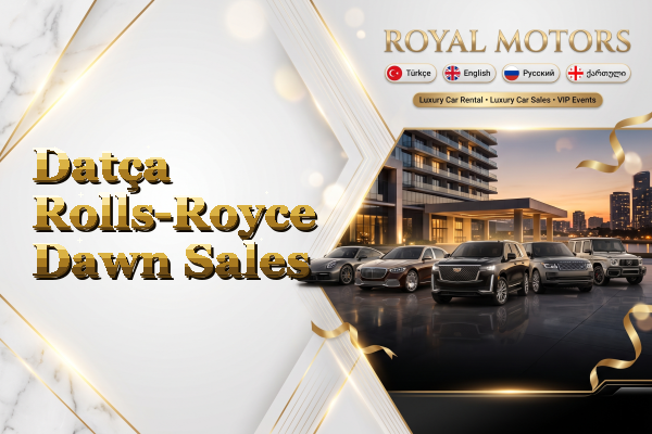 Datça Rolls-Royce Dawn Sales