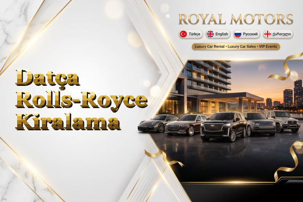 Datça Rolls-Royce Kiralama