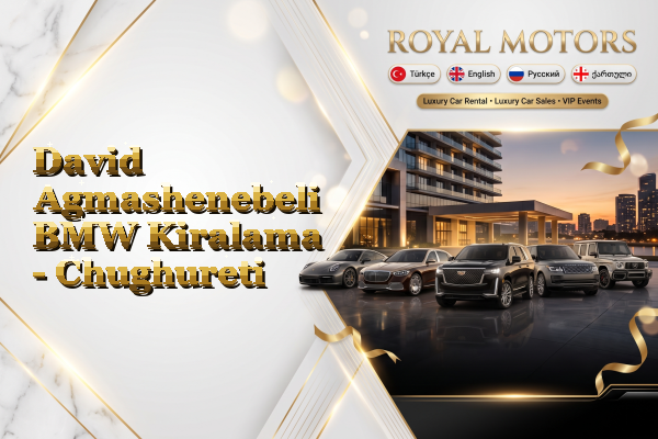 David Agmashenebeli BMW Kiralama - Chughureti