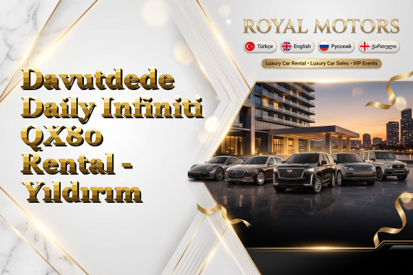 Davutdede Daily Infiniti QX80 Rental - Yıldırım
