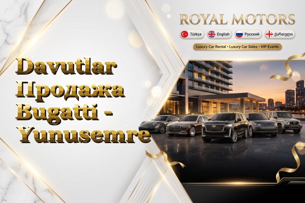 Davutlar Продажа Bugatti - Yunusemre