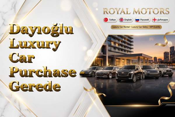 Dayıoğlu Luxury Car Purchase - Gerede