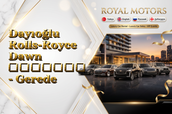 Dayıoğlu Rolls-Royce Dawn გაყიდვა - Gerede