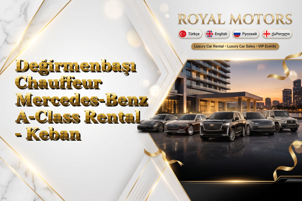 Değirmenbaşı Chauffeur Mercedes-Benz A-Class Rental - Keban