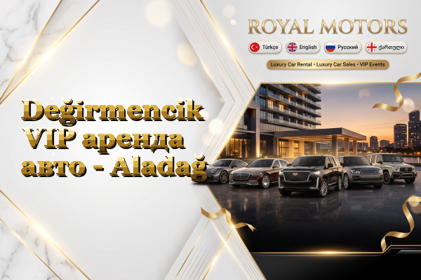 Değirmencik VIP аренда авто - Aladağ