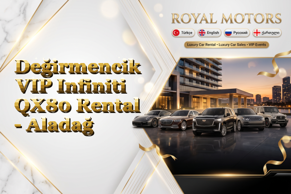 Değirmencik VIP Infiniti QX80 Rental - Aladağ