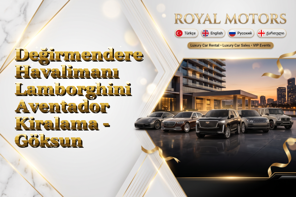 Değirmendere Havalimanı Lamborghini Aventador Kiralama - Göksun