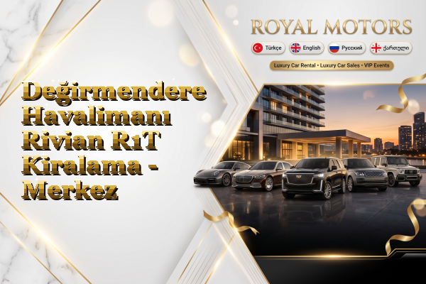 Değirmendere Havalimanı Rivian R1T Kiralama - Merkez
