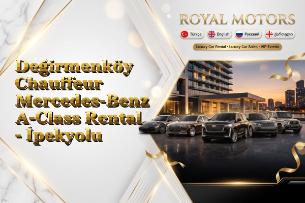Değirmenköy Chauffeur Mercedes-Benz A-Class Rental - İpekyolu