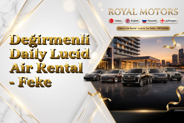 Değirmenli Daily Lucid Air Rental - Feke