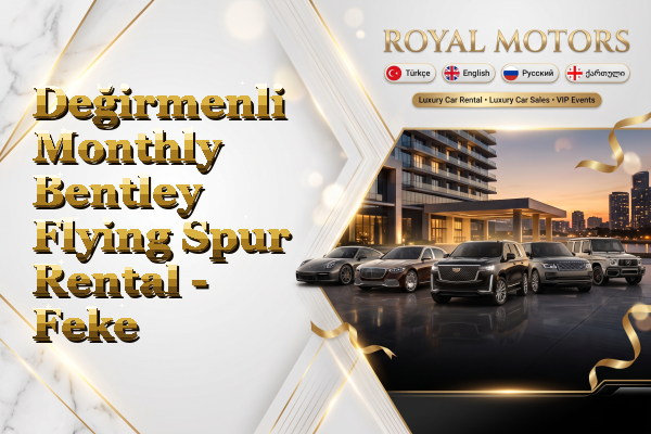 Değirmenli Monthly Bentley Flying Spur Rental - Feke