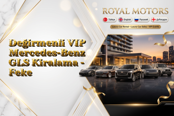 Değirmenli VIP Mercedes-Benz GLS Kiralama - Feke