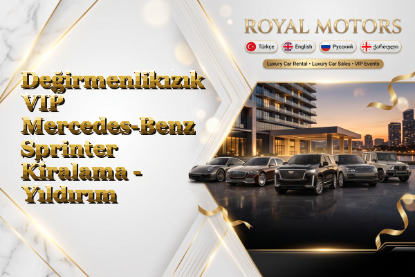 Değirmenlikızık VIP Mercedes-Benz Sprinter Kiralama - Yıldırım