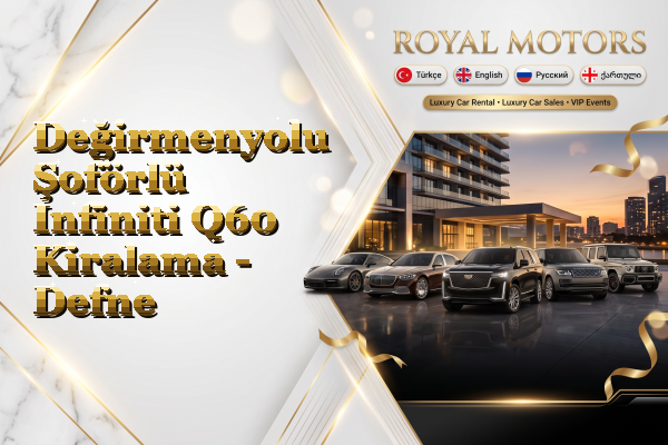 Değirmenyolu Şoförlü Infiniti Q60 Kiralama - Defne