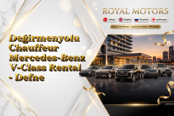 Değirmenyolu Chauffeur Mercedes-Benz V-Class Rental - Defne