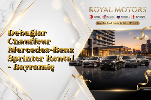 Debağlar Chauffeur Mercedes-Benz Sprinter Rental - Bayramiç
