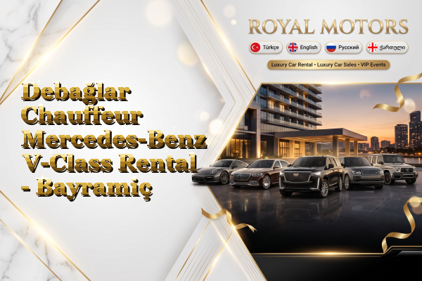 Debağlar Chauffeur Mercedes-Benz V-Class Rental - Bayramiç