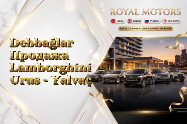 Debbağlar Продажа Lamborghini Urus - Yalvaç