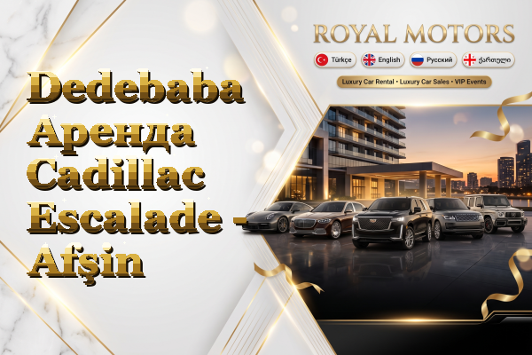 Dedebaba Аренда Cadillac Escalade - Afşin