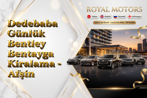 Dedebaba Günlük Bentley Bentayga Kiralama - Afşin