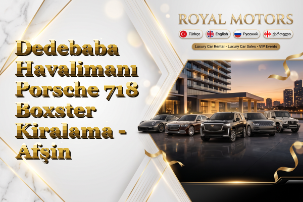 Dedebaba Havalimanı Porsche 718 Boxster Kiralama - Afşin