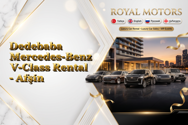 Dedebaba Mercedes-Benz V-Class Rental - Afşin