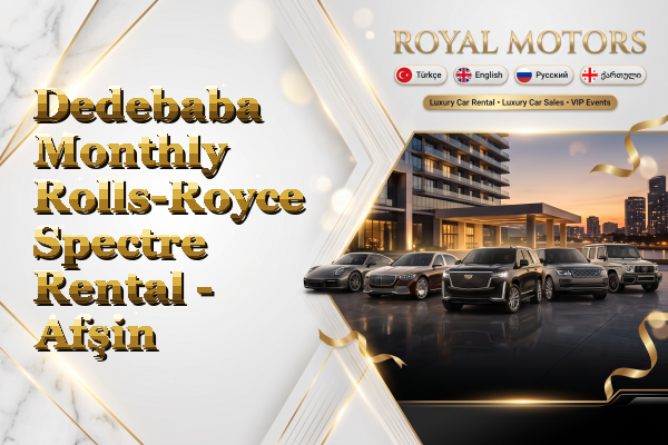 Dedebaba Monthly Rolls-Royce Spectre Rental - Afşin
