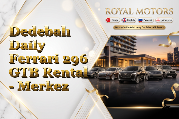 Dedebalı Daily Ferrari 296 GTB Rental - Merkez