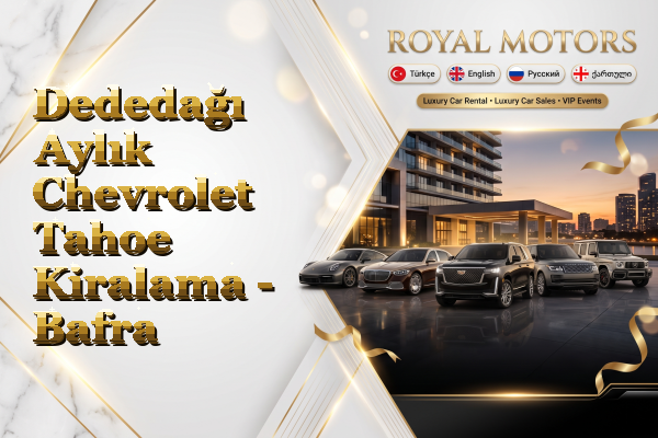 Dededağı Aylık Chevrolet Tahoe Kiralama - Bafra