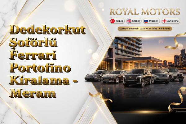 Dedekorkut Şoförlü Ferrari Portofino Kiralama - Meram