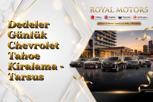 Dedeler Günlük Chevrolet Tahoe Kiralama - Tarsus