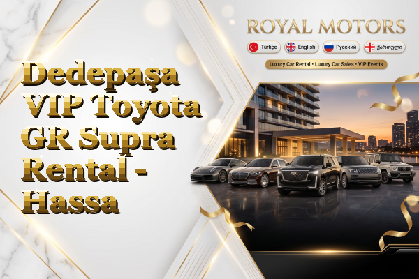 Dedepaşa VIP Toyota GR Supra Rental - Hassa