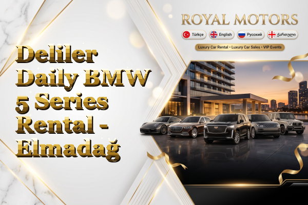 Deliler Daily BMW 5 Series Rental - Elmadağ